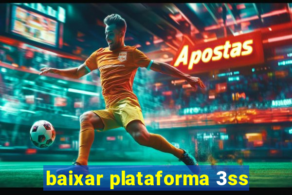 baixar plataforma 3ss